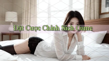 Đặt cược Chính sách game