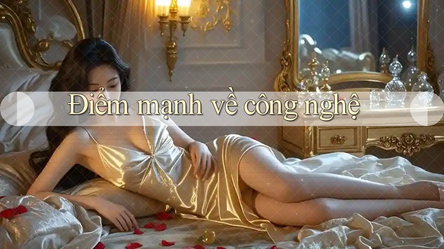 Điểm mạnh về công nghệ