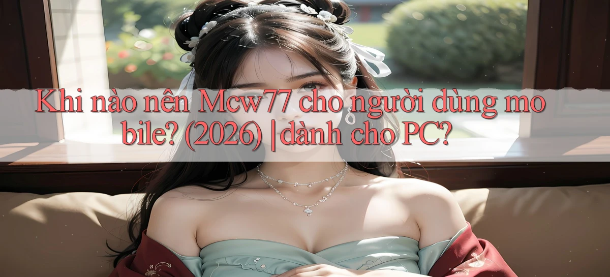 mcw77   Game 24h   App Chính Thức Tải Về