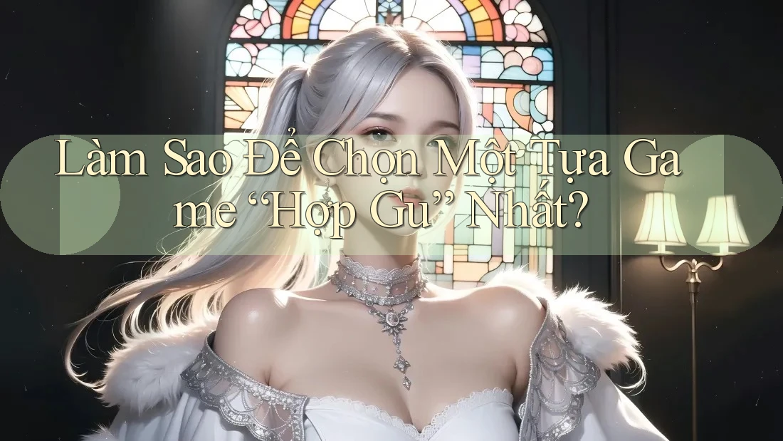 Làm Sao Để Chọn Một Tựa Game “Hợp Gu” Nhất?
