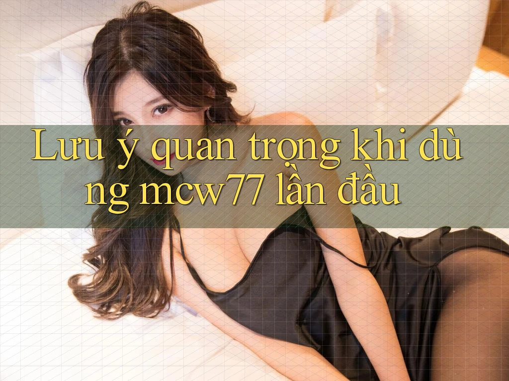 Lưu ý quan trọng khi dùng mcw77 lần đầu Lưu ý quan trọng khi dùng mcw77 lần đầu