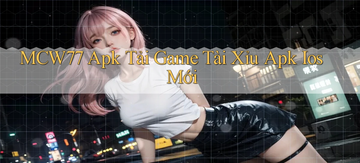 mcw77   Game 24h   App Chính Thức Tải Về