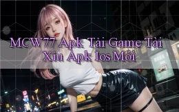mcw77  apk tải game tài xỉu apk ios mới