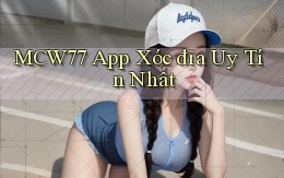 mcw77  app xóc đĩa uy tín nhất