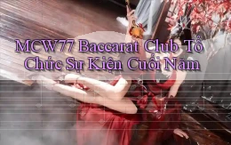 mcw77  baccarat club tổ chức sự kiện cuối năm