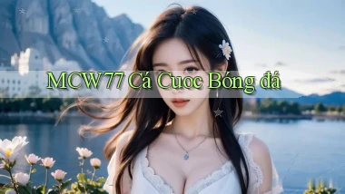 mcw77  cá cuoc bóng đá