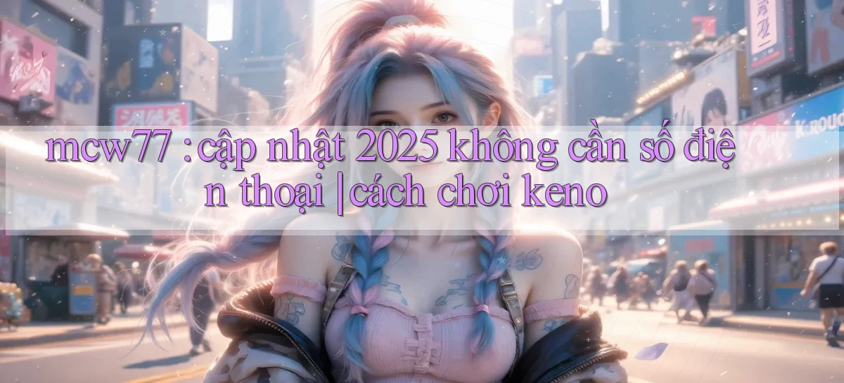 mcw77   Game 24h   App Chính Thức Tải Về