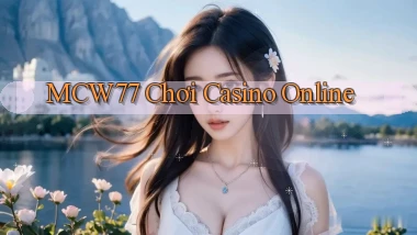mcw77  chơi casino online