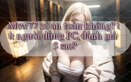 Mcw77 có an toàn không từ người dùng PC, đánh giá 5 sao