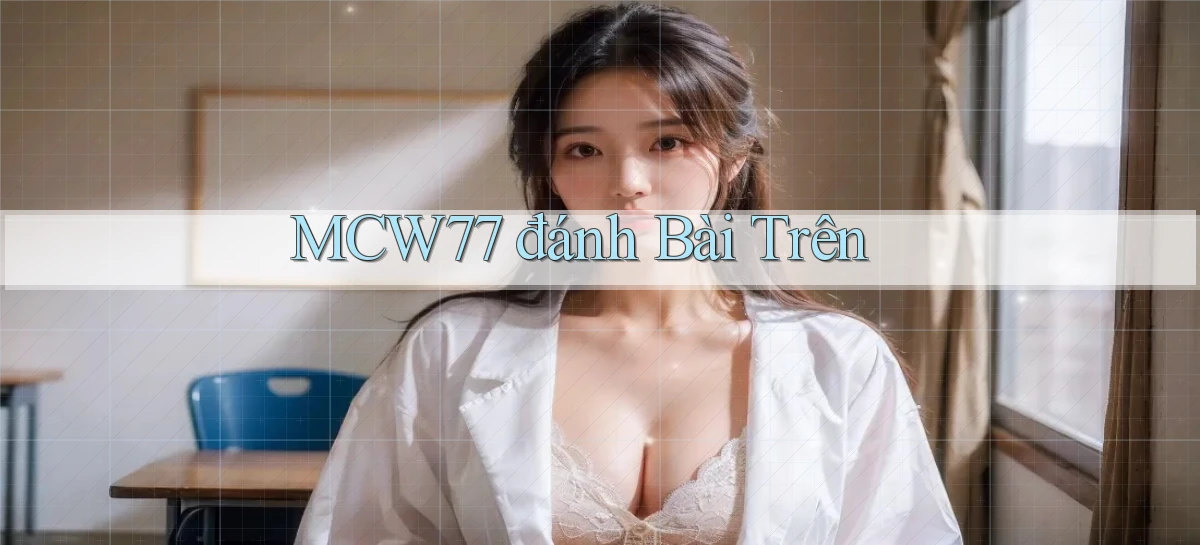 mcw77   Game 24h   App Chính Thức Tải Về