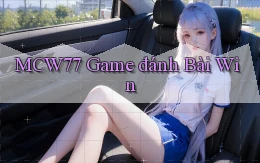 mcw77  game đánh bài win