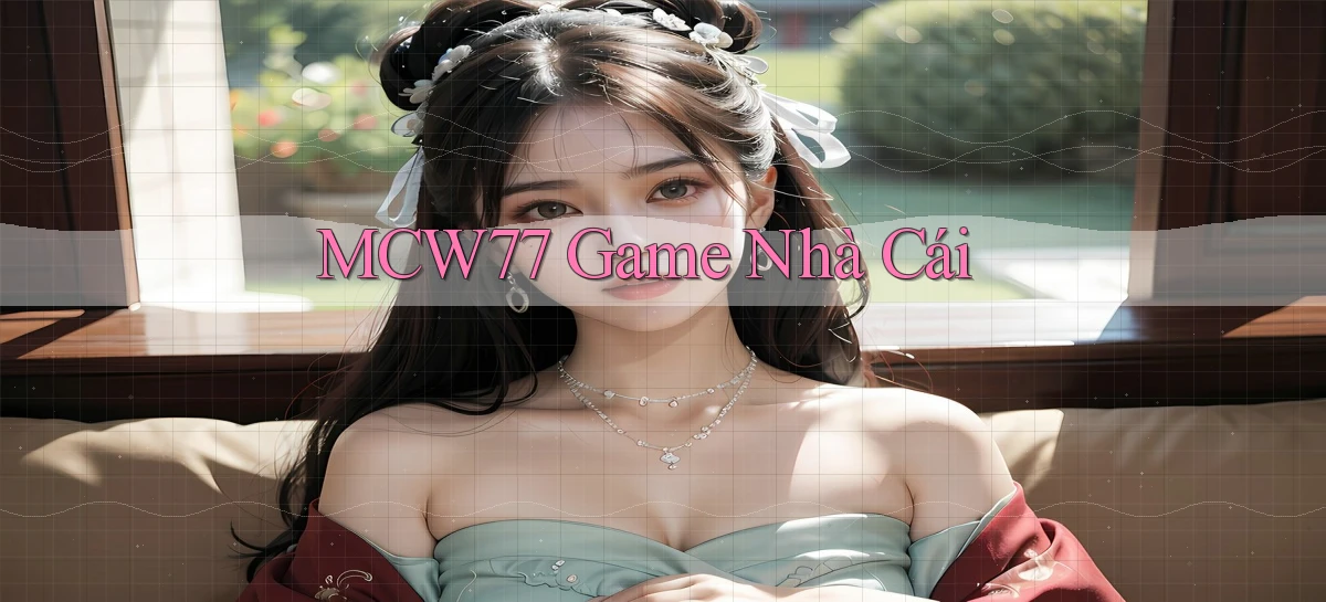 mcw77   Game 24h   App Chính Thức Tải Về