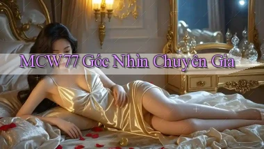 mcw77  góc nhìn chuyên gia