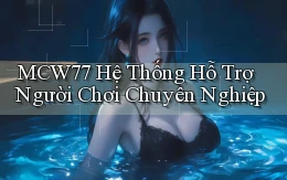 mcw77  hệ thống hỗ trợ người chơi chuyên nghiệp