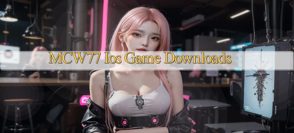 mcw77   Game 24h   App Chính Thức Tải Về