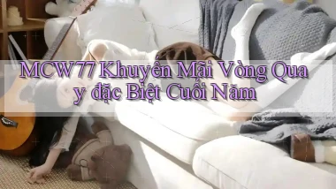 mcw77  khuyến mãi vòng quay đặc biệt cuối năm