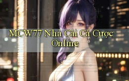 mcw77  nhà cái cá cược online