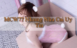 mcw77  nhung nha cai uy tin