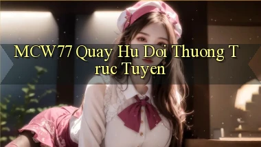 mcw77  quay hu doi thuong truc tuyen