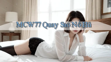 mcw77  quay sao nổ hũ