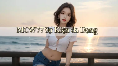 mcw77  sự kiện đa dạng