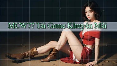 mcw77  tải game khuyến mãi