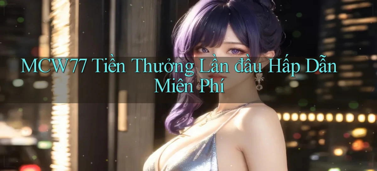 mcw77   Game 24h   App Chính Thức Tải Về