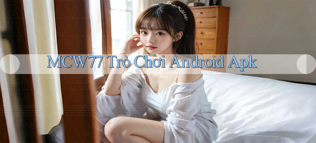 mcw77  trò chơi android apk