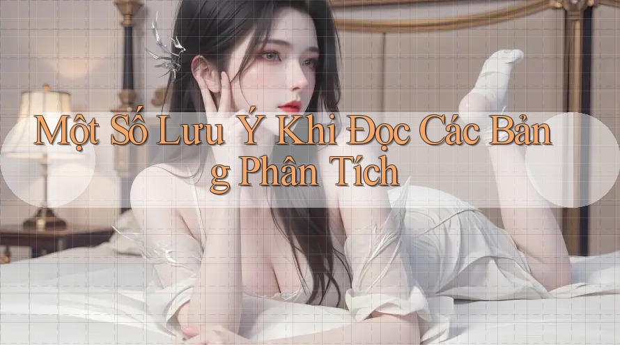 Một Số Lưu Ý Khi Đọc Các Bảng Phân Tích Một Số Lưu Ý Khi Đọc Các Bảng Phân Tích