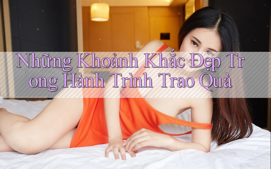 Những Khoảnh Khắc Đẹp Trong Hành Trình Trao Quà