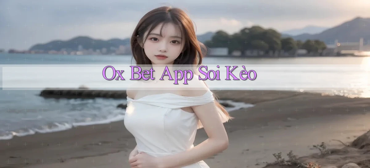 ox bet app soi kèo