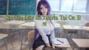 soi cầu dãy số 3 miền tại ox bet