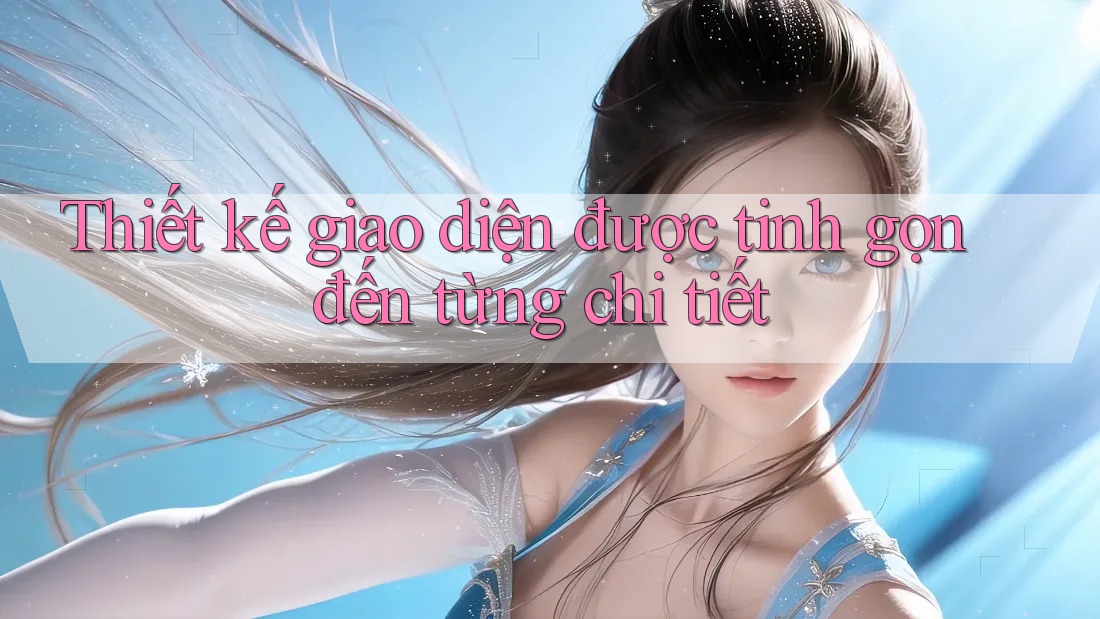Thiết kế giao diện được tinh gọn đến từng chi tiết