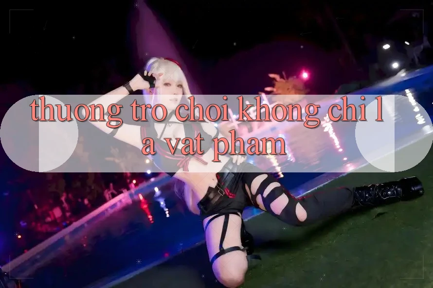 “Thưởng Trò Chơi” Không Chỉ Là Vật Phẩm “Thưởng Trò Chơi” Không Chỉ Là Vật Phẩm