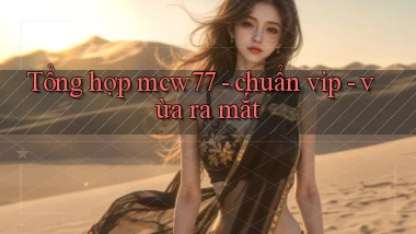 Tổng hợp mcw77   chuẩn vip   vừa ra mắt