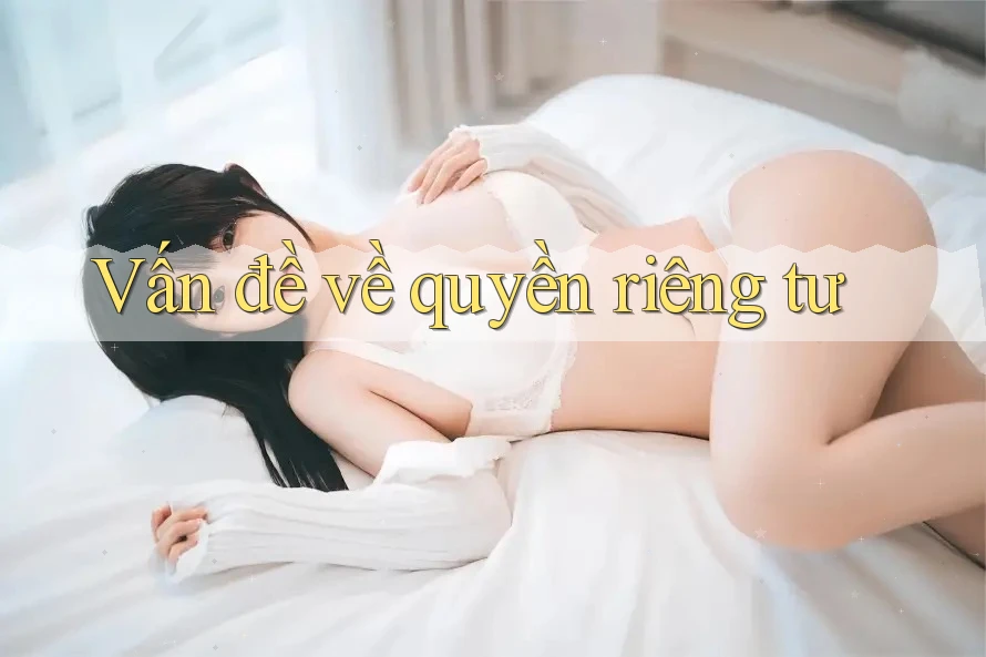 Vấn đề về quyền riêng tư