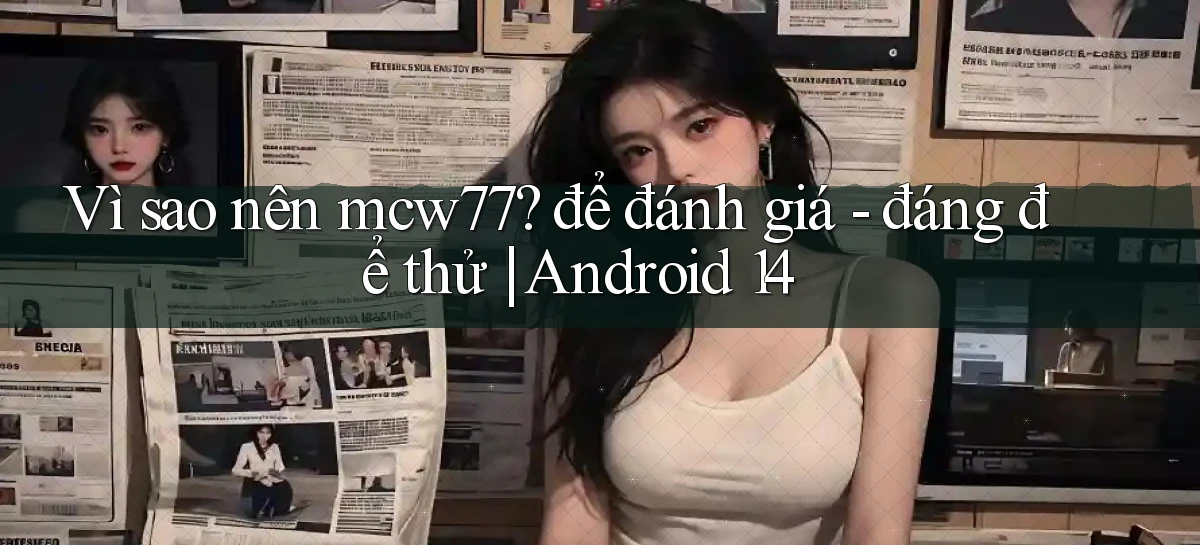 mcw77   Game 24h   App Chính Thức Tải Về
